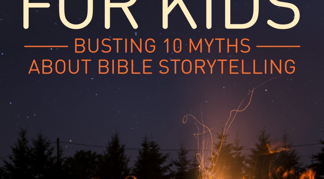 Stories-aren't-just-for-kids-busting-10-myths-about-Bible-storytelling-storytellerchristine-multiplying-disciples-one-story-at-a-time